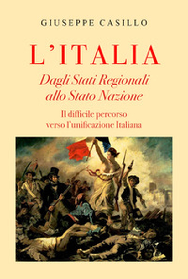 L'Italia. Dagli Stati regionali allo Stato Nazione - Librerie.coop L'Italia. Dagli Stati regionali allo Stato Nazione - Librerie.coop
