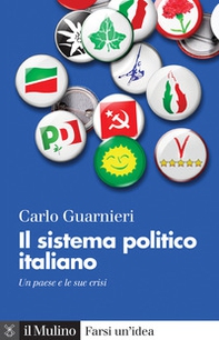 Il sistema politico italiano. Un paese e le sue crisi - Librerie.coop