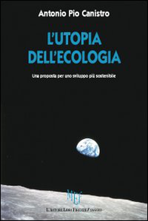 L'utopia dell'ecologia. Una proposta per uno sviluppo più sostenibile - Librerie.coop L'utopia dell'ecologia. Una proposta per uno sviluppo più sostenibile - Librerie.coop