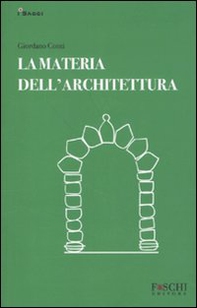 La materia dell'architettura - Librerie.coop