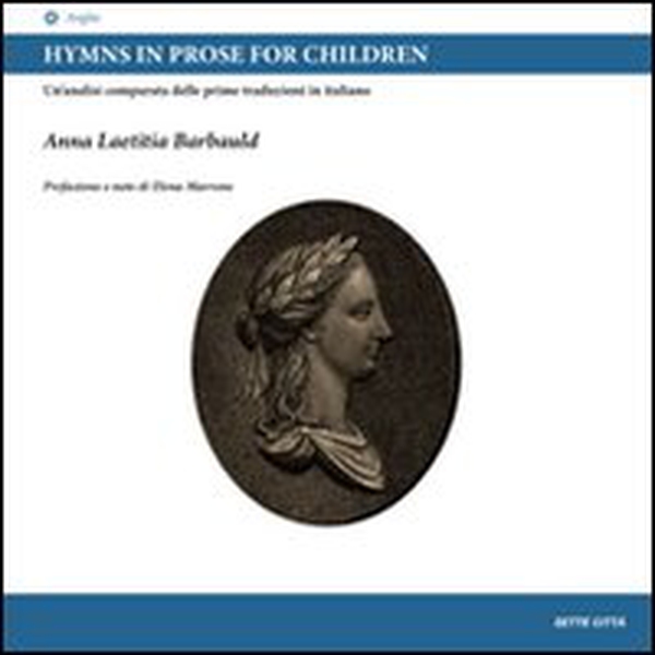 Hymns in prose for children. Un'analisi comparata delle prime traduzioni in italiano. Ediz. italiana e inglese - Librerie.coop Hymns in prose for children. Un'analisi comparata delle prime traduzioni in italiano. Ediz. italiana e inglese - Librerie.coop
