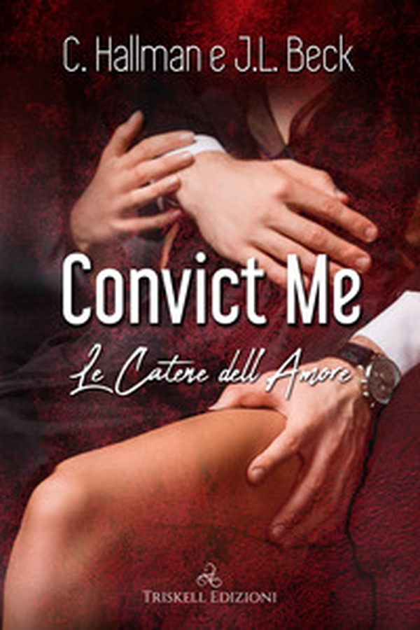Convict me. Le catene dell'amore - Librerie.coop Convict me. Le catene dell'amore - Librerie.coop