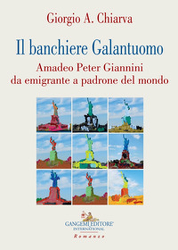 Il banchiere galantuomo. Amadeo Peter Giannini da emigrante a padrone del mondo - Librerie.coop Il banchiere galantuomo. Amadeo Peter Giannini da emigrante a padrone del mondo - Librerie.coop