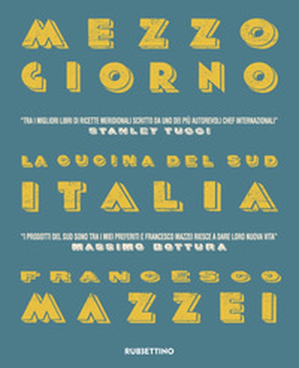 Mezzogiorno. La cucina del Sud Italia - Librerie.coop Mezzogiorno. La cucina del Sud Italia - Librerie.coop