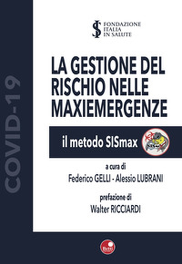La gestione del rischio nelle maxiemergenze. Il metodo SiSmax - Librerie.coop La gestione del rischio nelle maxiemergenze. Il metodo SiSmax - Librerie.coop