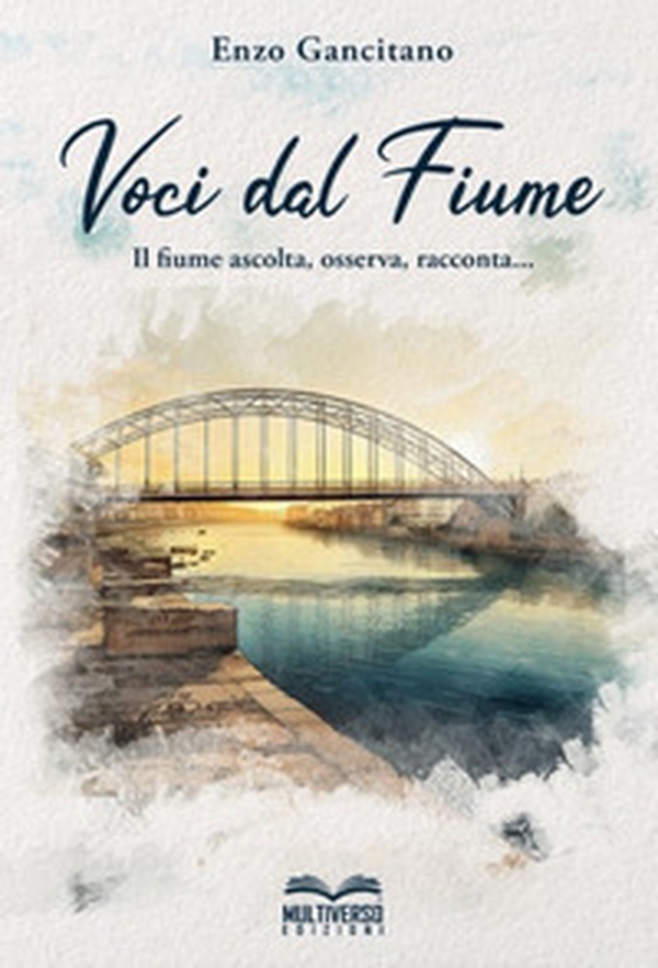 Voci dal fiume. Il fiume ascolta, osserva, racconta... - Librerie.coop Voci dal fiume. Il fiume ascolta, osserva, racconta... - Librerie.coop