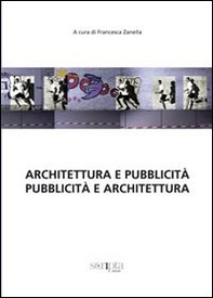 Architettura e pubblicità. Pubblicità e architettura - Librerie.coop