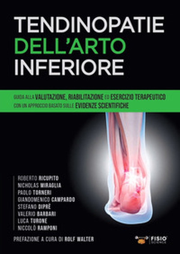Tendinopatie dell'arto inferiore. Guida alla valutazione, riabilitazione ed esercizio terapeutico con un approccio basato sulle evidenze scientifiche - Librerie.coop Tendinopatie dell'arto inferiore. Guida alla valutazione, riabilitazione ed esercizio terapeutico con un approccio basato sulle evidenze scientifiche - Librerie.coop