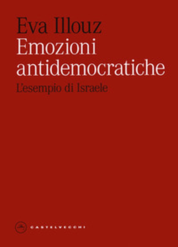 Emozioni antidemocratiche. L'esempio di Israele - Librerie.coop Emozioni antidemocratiche. L'esempio di Israele - Librerie.coop