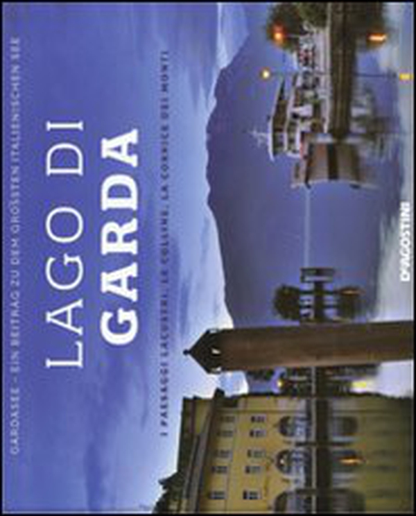 Lago di Garda. I paesaggi lacustri, le colline, la cornice dei monti. Ediz. italiana e tedesca - Librerie.coop Lago di Garda. I paesaggi lacustri, le colline, la cornice dei monti. Ediz. italiana e tedesca - Librerie.coop