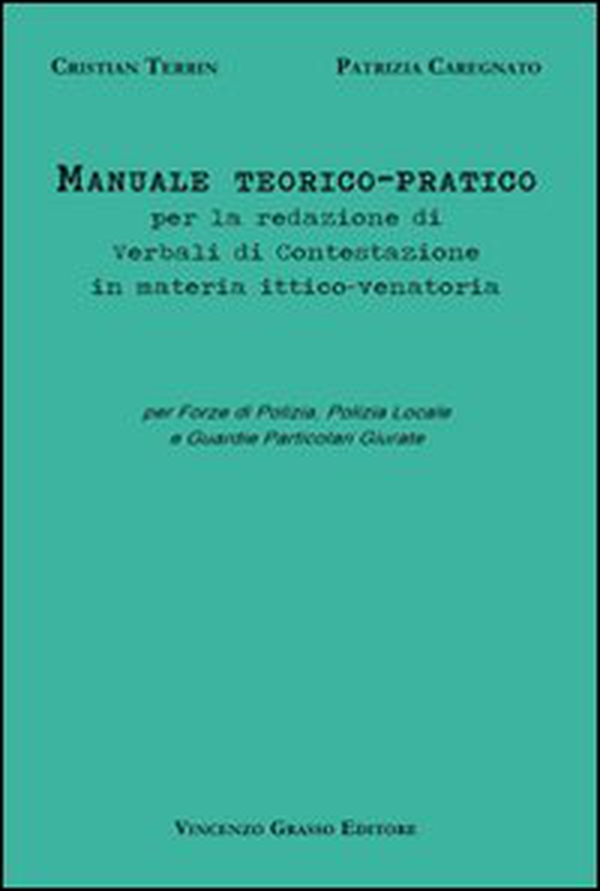 Manuale teorico-pratico per la redazione di verbali di contestazione in materia ittico-venatoria. Per forze di polizia, polizia locale e guardie particolari giurate - Librerie.coop Manuale teorico-pratico per la redazione di verbali di contestazione in materia ittico-venatoria. Per forze di polizia, polizia locale e guardie particolari giurate - Librerie.coop