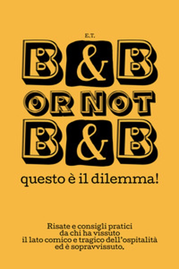 B&B or not B&B questo è il dilemma! Risate e consigli pratici da chi ha vissuto il lato comico e tragico dell'ospitalità ed è sopravvissuto - Librerie.coop B&B or not B&B questo è il dilemma! Risate e consigli pratici da chi ha vissuto il lato comico e tragico dell'ospitalità ed è sopravvissuto - Librerie.coop
