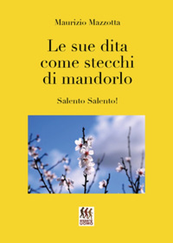 Le sue dita come stecchi di mandorlo - Librerie.coop Le sue dita come stecchi di mandorlo - Librerie.coop