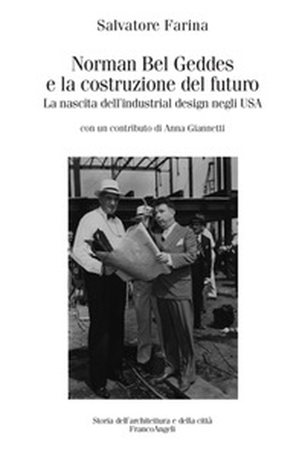 Norman Bel Geddes e la costruzione del futuro. La nascita dell'industrial design negli USA - Librerie.coop Norman Bel Geddes e la costruzione del futuro. La nascita dell'industrial design negli USA - Librerie.coop