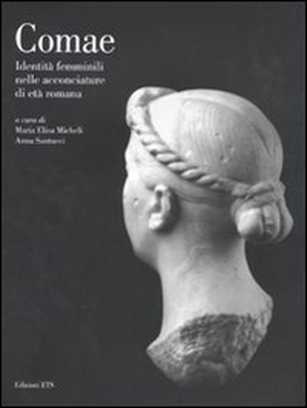 Comae. Identità femminili nelle acconciature di età romana - Librerie.coop Comae. Identità femminili nelle acconciature di età romana - Librerie.coop