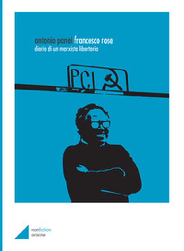 Francesco Rose. Diario di un marxista libertario - Librerie.coop Francesco Rose. Diario di un marxista libertario - Librerie.coop