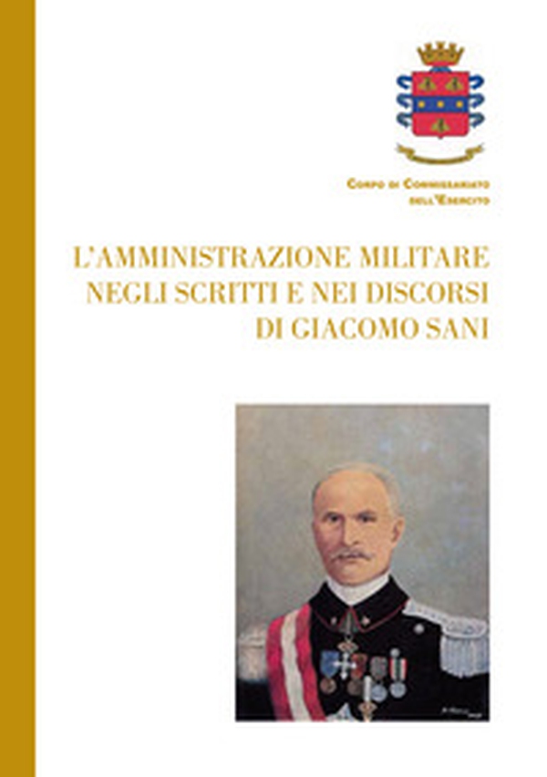 L'amministrazione militare negli scritti e nei discorsi di Giacomo Sani - Librerie.coop L'amministrazione militare negli scritti e nei discorsi di Giacomo Sani - Librerie.coop