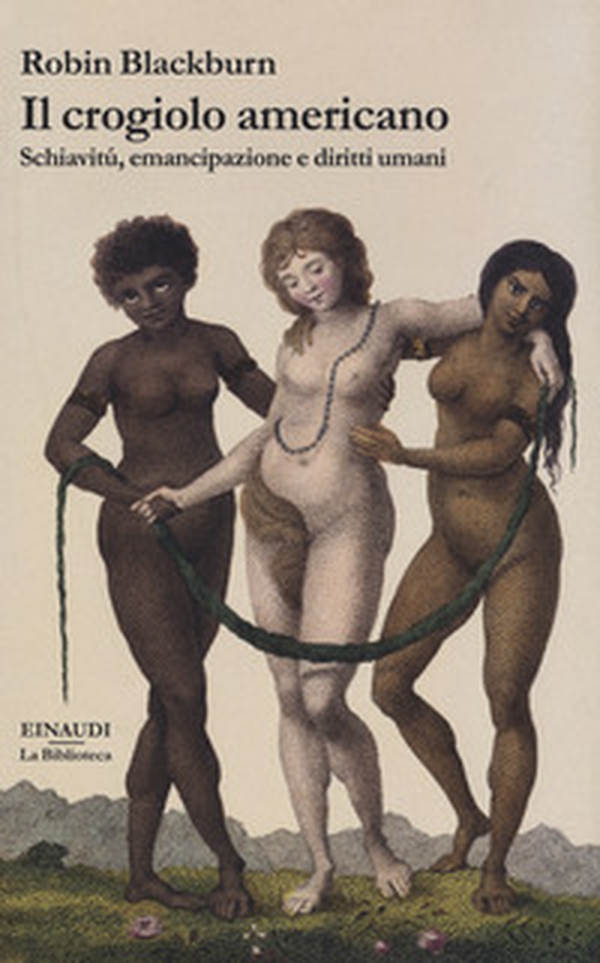 Il crogiolo americano. Schiavitù, emancipazione e diritti umani - Librerie.coop Il crogiolo americano. Schiavitù, emancipazione e diritti umani - Librerie.coop