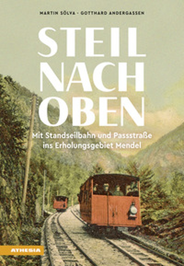 Steil nach oben. Mit Standseilbahn und Passstraße ins Erholungsgebiet Mendel - Librerie.coop Steil nach oben. Mit Standseilbahn und Passstraße ins Erholungsgebiet Mendel - Librerie.coop