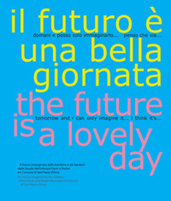 Il futuro è una bella giornata-The future is a lovely day - Librerie.coop Il futuro è una bella giornata-The future is a lovely day - Librerie.coop