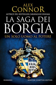 Un solo uomo al potere. La saga dei Borgia - Librerie.coop
