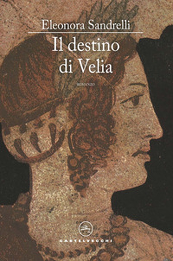 Il destino di Velia - Librerie.coop Il destino di Velia - Librerie.coop