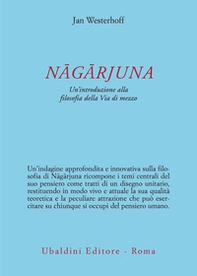 Nâgârjuna. Un'introduzione alla filosofia della Via di mezzo - Librerie.coop