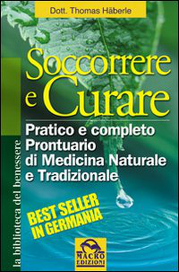 Soccorrere e curare. Pratico e completo prontuario di medicina naturale e tradizionale - Librerie.coop Soccorrere e curare. Pratico e completo prontuario di medicina naturale e tradizionale - Librerie.coop