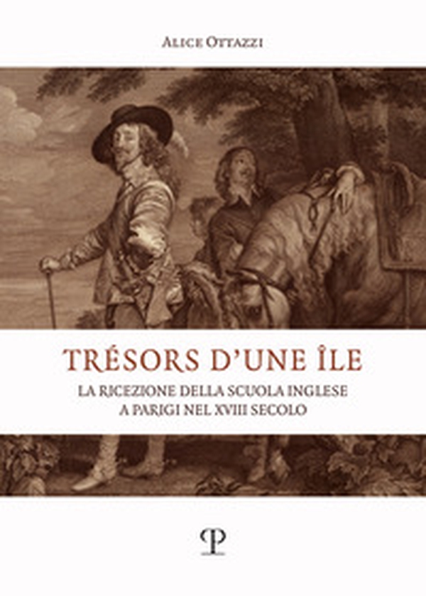 Tresors d'une ile. La ricezione della scuola inglese a Parigi nel XVIII secolo - Librerie.coop Tresors d'une ile. La ricezione della scuola inglese a Parigi nel XVIII secolo - Librerie.coop