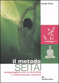 Il metodo Seitai. Autoguarigione con lo stretching e l'allenamento corporeo - Librerie.coop