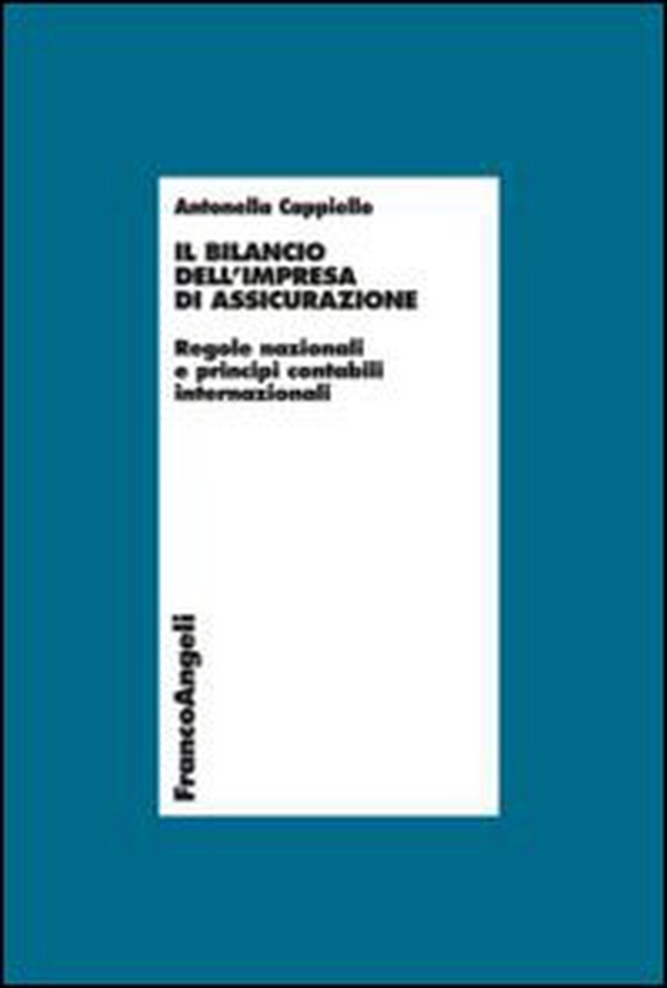 Il bilancio dell'impresa di assicurazione. Regole nazionali e principi contabili internazionali - Librerie.coop Il bilancio dell'impresa di assicurazione. Regole nazionali e principi contabili internazionali - Librerie.coop