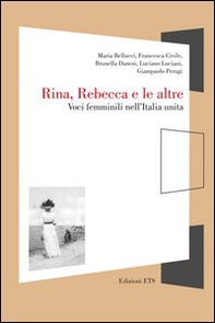 Rina, Rebecca e le altre. Voci femminili nell'Italia unita - Librerie.coop