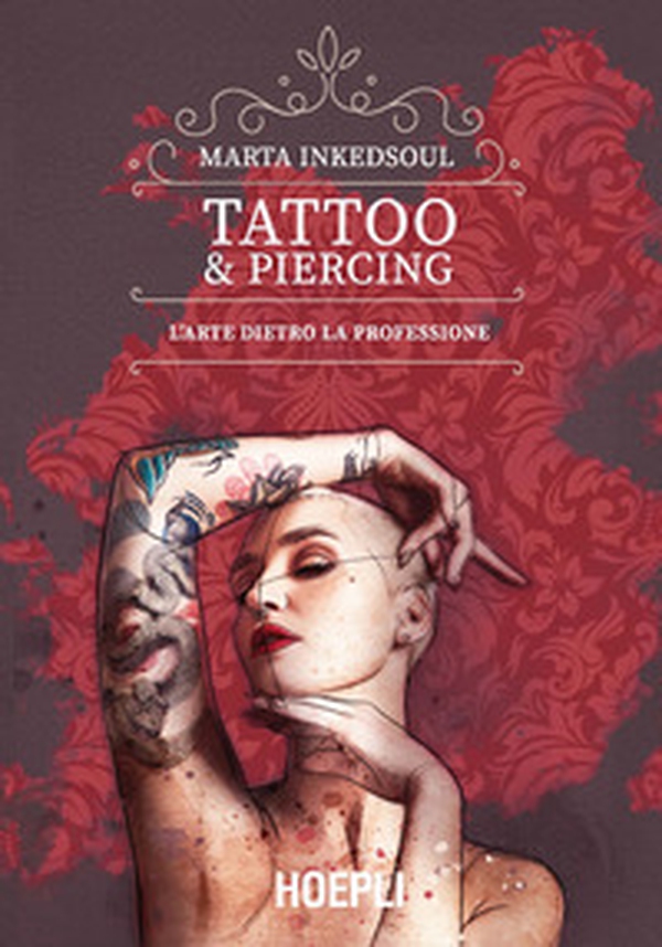 Tattoo & Piercing. L'arte dietro la professione - Librerie.coop Tattoo & Piercing. L'arte dietro la professione - Librerie.coop