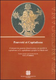 Pauvreté et capitalisme. Comment les pauvres franciscanes ont justifié le capitalisme et le capitalisme a préféré la modernité - Librerie.coop