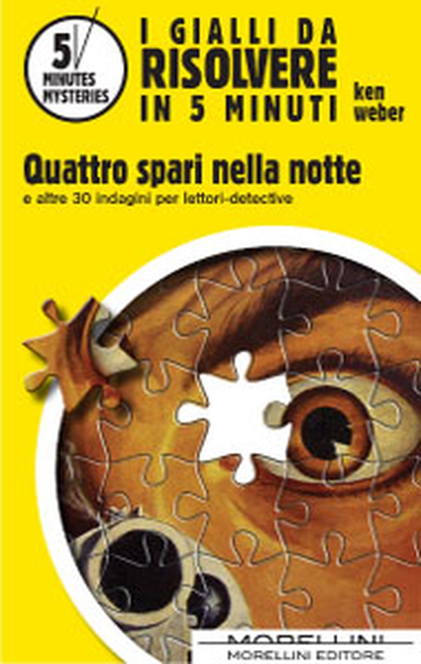 I Gialli Da Risolvere In 5 Minuti. Quattro spari nella notte e altre 25 indagini per lettori-detective - Librerie.coop I Gialli Da Risolvere In 5 Minuti. Quattro spari nella notte e altre 25 indagini per lettori-detective - Librerie.coop