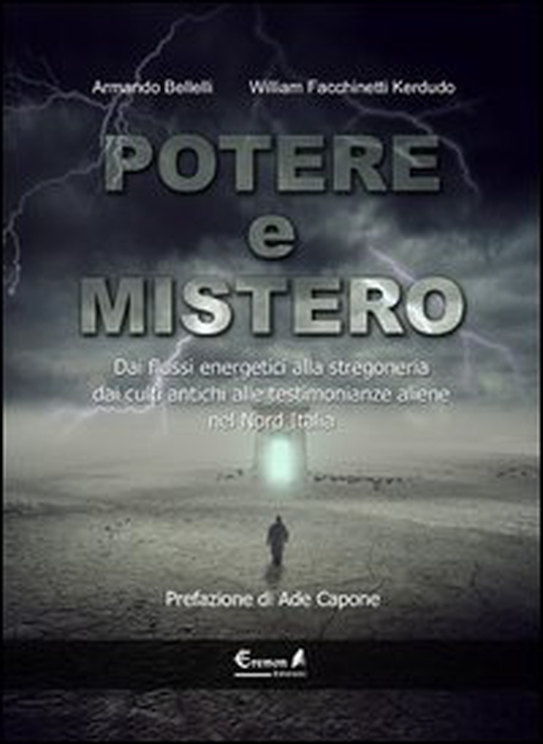 Potere e mistero. Dai flussi energetici alla stregoneria, dai culti antichi alle testimonianze aliene nel Nord Italia - Librerie.coop Potere e mistero. Dai flussi energetici alla stregoneria, dai culti antichi alle testimonianze aliene nel Nord Italia - Librerie.coop