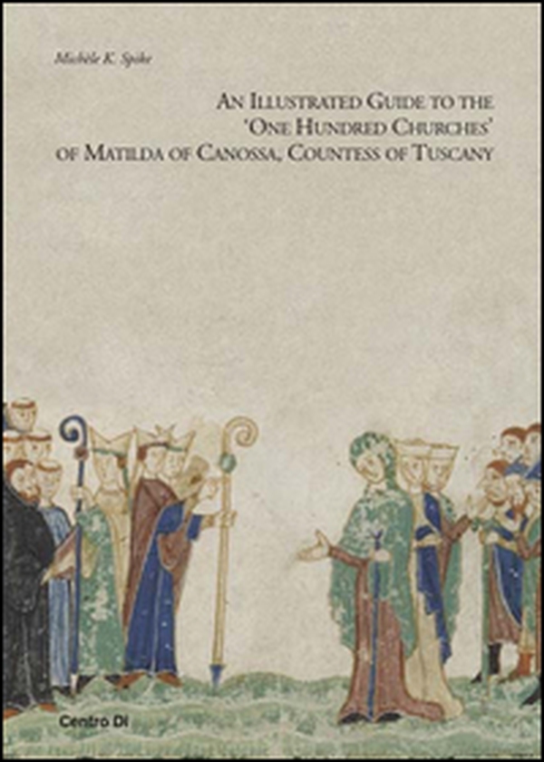 Illustrated guide to the "One hundred churches" of Matilda di Canossa, countess of Tuscany (An) - Librerie.coop Illustrated guide to the "One hundred churches" of Matilda di Canossa, countess of Tuscany (An) - Librerie.coop