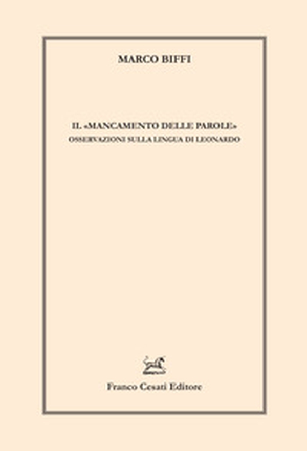 Il «mancamento delle parole». Osservazioni sulla lingua di Leonardo - Librerie.coop Il «mancamento delle parole». Osservazioni sulla lingua di Leonardo - Librerie.coop