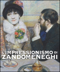 L'impressionismo di Zandomeneghi. Catalogo della mostra (Padova, 1 ottobre 2016-29 gennaio 2017) - Librerie.coop