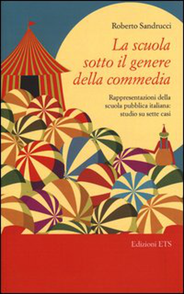La scuola sotto il genere della commedia. Rappresentazioni della scuola pubblica italiana: studio su sette casi - Librerie.coop La scuola sotto il genere della commedia. Rappresentazioni della scuola pubblica italiana: studio su sette casi - Librerie.coop