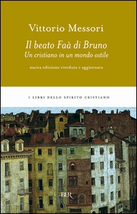 Il beato Faà di Bruno. Un cristiano in un mondo ostile - Librerie.coop