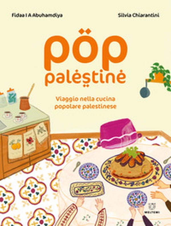 Pop Palestine. Viaggio nella cucina popolare palestinese - Librerie.coop Pop Palestine. Viaggio nella cucina popolare palestinese - Librerie.coop