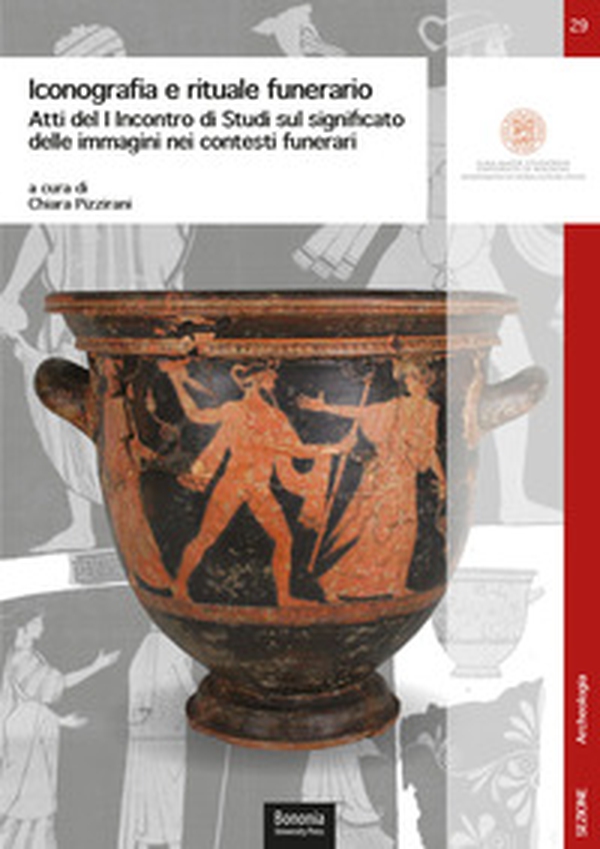 Iconografia e rituale funerario. Atti del I Incontro di Studi sul significato delle immagini nei contesti funerari (Ravenna, 10 dicembre 2018) - Librerie.coop Iconografia e rituale funerario. Atti del I Incontro di Studi sul significato delle immagini nei contesti funerari (Ravenna, 10 dicembre 2018) - Librerie.coop