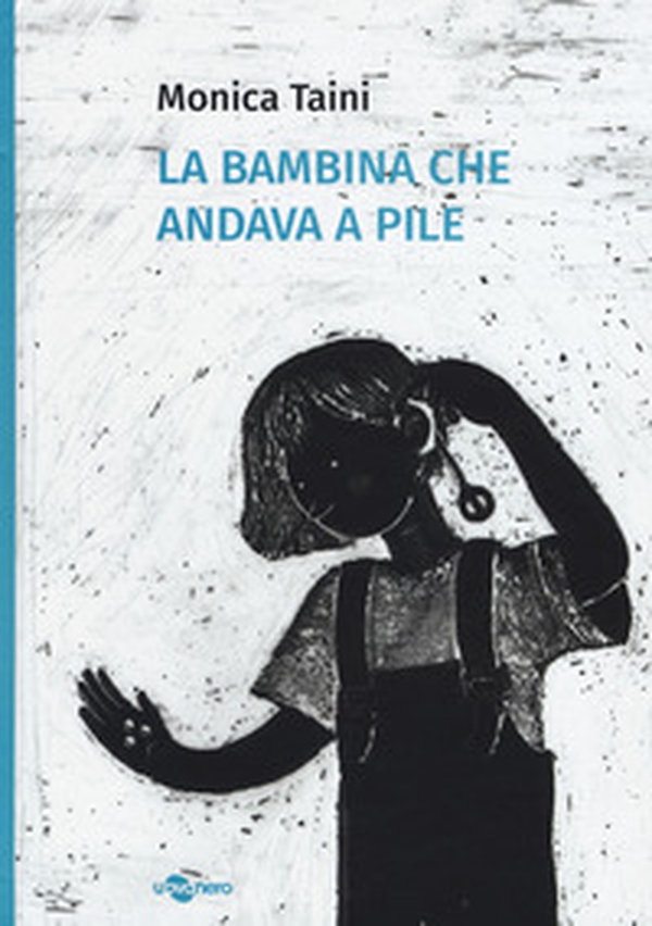 La bambina che andava a pile - Librerie.coop La bambina che andava a pile - Librerie.coop