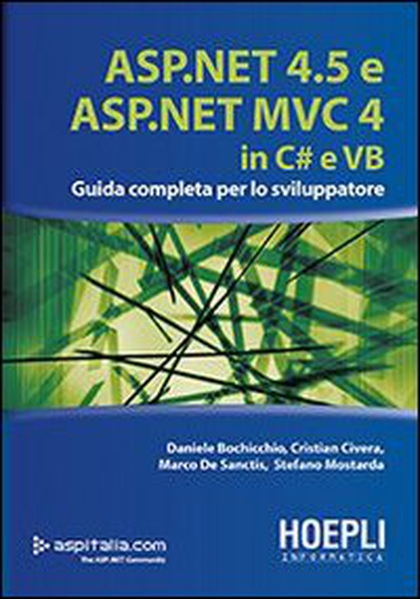 ASP.NET 4.5 e ASP.NET MVC 4.0 in C# e VB. Guida completa per lo sviluppatore - Librerie.coop ASP.NET 4.5 e ASP.NET MVC 4.0 in C# e VB. Guida completa per lo sviluppatore - Librerie.coop