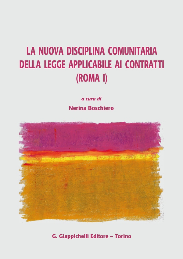 La nuova disciplina comunitaria della legge applicabile ai contratti (Roma I) - Librerie.coop La nuova disciplina comunitaria della legge applicabile ai contratti (Roma I) - Librerie.coop