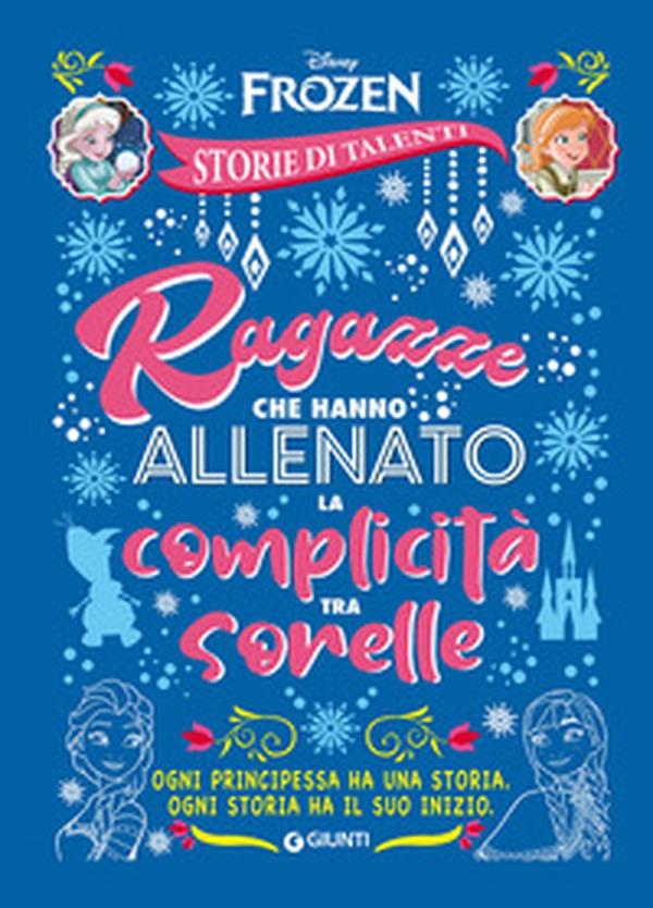 Ragazze che hanno allenato la complicità tra sorelle. Frozen. Disney princess. Storie di talenti - Librerie.coop Ragazze che hanno allenato la complicità tra sorelle. Frozen. Disney princess. Storie di talenti - Librerie.coop