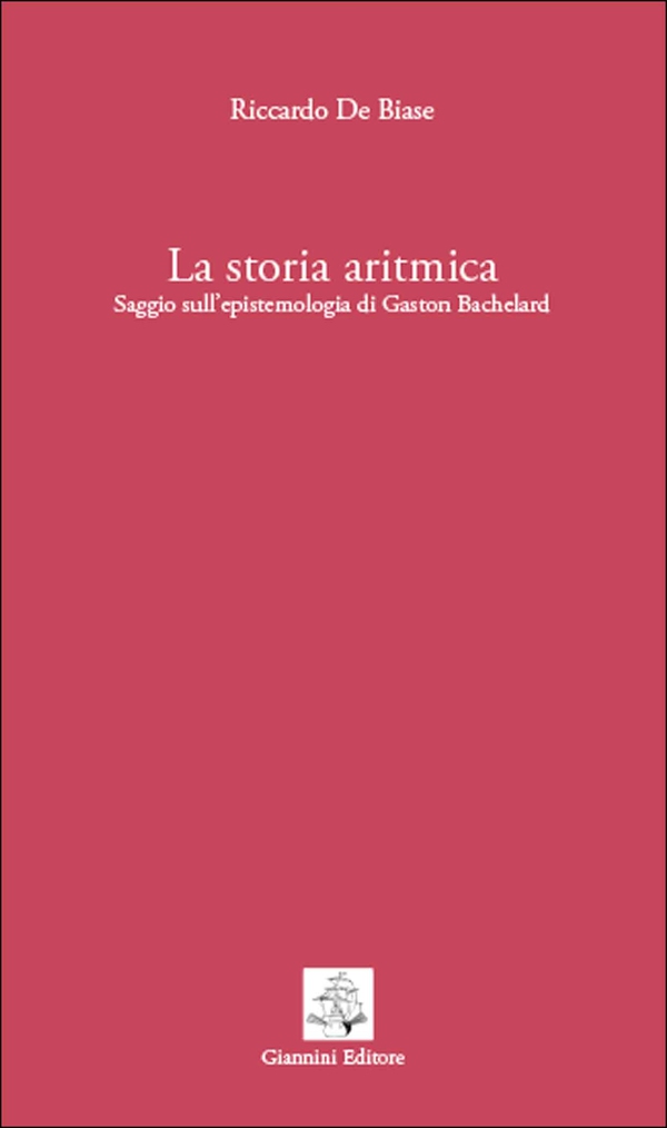 La storia aritmica. Saggio sull'epistemologia di Gaston Bachelard - Librerie.coop La storia aritmica. Saggio sull'epistemologia di Gaston Bachelard - Librerie.coop