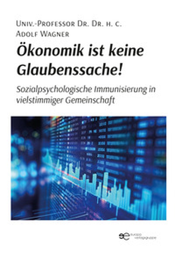 Ökonomik ist keine Glaubenssache! Sozialpsychologische Immunisierung in vielstimmiger Gemeinschaft - Librerie.coop Ökonomik ist keine Glaubenssache! Sozialpsychologische Immunisierung in vielstimmiger Gemeinschaft - Librerie.coop