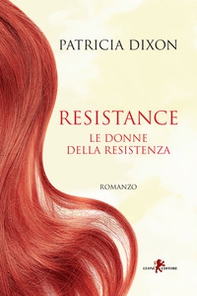 Resistance. Le donne della Resistenza - Librerie.coop